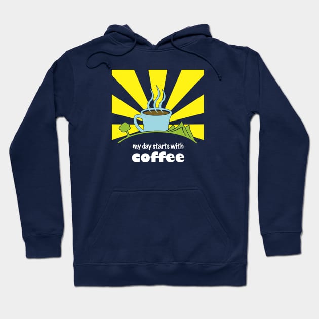 My Day Starts With Coffee Hoodie by jph